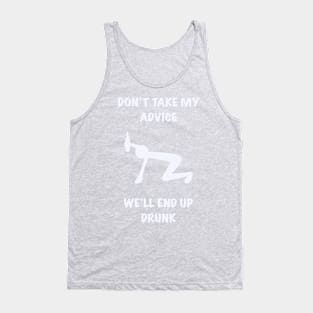 Don’t Take My Advice Tank Top